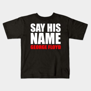 Say His Name George Floyd Kids T-Shirt